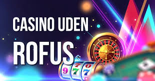 Online Casino Uden ROFUS Din Guide til Ubegribelig Underholdning
