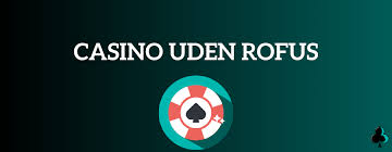 Oplev De Bedste Casinoer Uden Om ROFUS