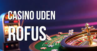 Oplev De Bedste Casinoer Uden Om ROFUS