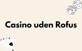 Casino Uden ROFUS Uden NemID Din Guide til Spiloplevelser uden Begrænsninger Casino Uden ROFUS Uden NemID Din Guide til Spiloplevelser uden Begrænsninger